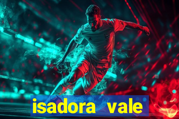 isadora vale reclame aqui